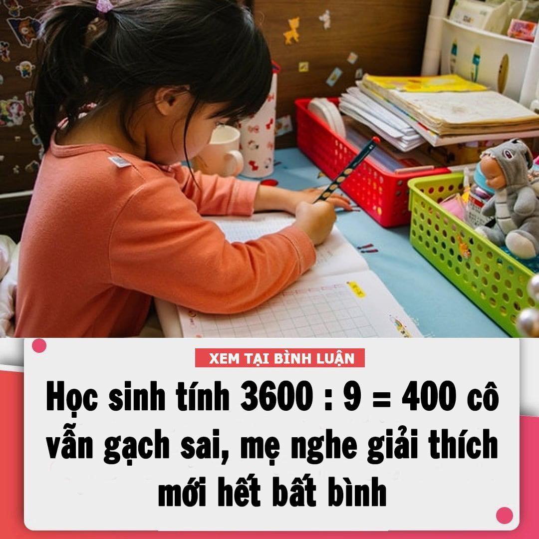 HỌC SINH TÍNH 3600 : 9 = 400 CÔ VẪN GẠCH S.AI, MẸ NGHE GIẢI THÍCH MỚI HẾT BẤT BÌNH