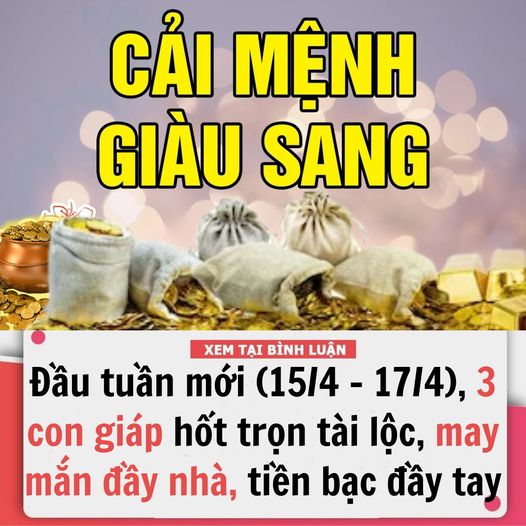 Top 3 con giáp may mắn nhất tuần tới (15/4-21/4): Sửu tiền tiêu dư dả, Ngọ hóa Rồng hóa Phượng, Mùi giàu có lúc nào không hay